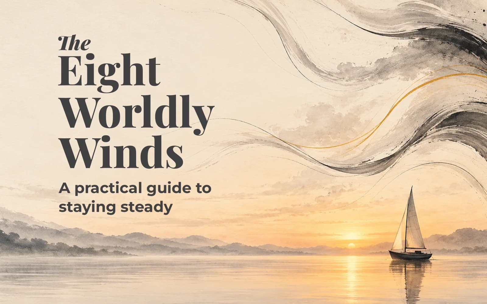 The Eight Worldly Winds: A Practical Guide to Staying Steady